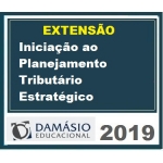 Iniciação ao Planejamento Tributário Estratégico (EXTENSÃO DAMÁSIO 2019)